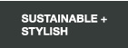 Sustainable + Stylish